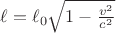 $\ell=\ell_0\sqrt{1-\frac{v^2}{c^2}}$