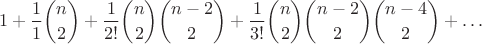 $$1 + \frac11\binom{n}{2} + \frac1{2!}\binom{n}2 \binom{n-2}{2} + \frac1{3!}\binom{n}2 \binom{n-2}{2} \binom{n-4}{2} + \ldots$$