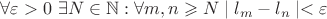 $\forall \varepsilon > 0 \ \exists N \in \mathbb{N}: \forall m, n \geqslant N \mid l_m - l_n\mid < \varepsilon$