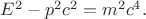 $E^2-p^2c^2=m^2c^4.$