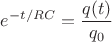 $e^{-t/RC}=\dfrac{q(t)}{q_0}$ $e^{-t/RC}=\dfrac{q(t)}{q_0}$