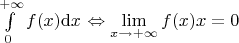 $\int\limits_{0}^{+\infty}f(x)\mathrm dx$ \Leftrightarrow \lim \limits_{x \rightarrow +\infty}f(x) x = 0