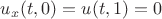 $u_{x}(t, 0) = u(t, 1)=0$