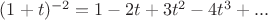 $(1+t)^{-2}=1-2t+3t^2-4t^3+...$