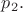$p_2.$