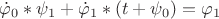 $\dot\varphi_0 *\psi_1 + \dot\varphi_1*(t+\psi_0)=\varphi_1$