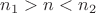 $n_1 > n < n_2$