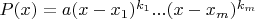 $P(x)=a(x-x_1)^{k_1}...(x-x_m)^{k_m}$