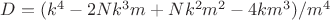$D=(k^4-2Nk^3m+Nk^2m^2-4km^3)/m^4$