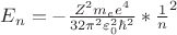 $
E_n = - \frac{Z^2m_ee^4}{32 \pi^2 \varepsilon_0^2 \hbar^2} * \frac 1 n^2
$