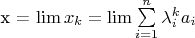 x = \lim x_k = \lim \sum \limits_{i=1}^{n} \lambda_i^k a_i