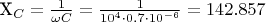 X_C= \frac {1} {\omega C}=\frac {1} {10^4\cdot0.7\cdot10^{-6}}=142.857