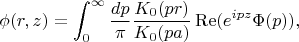 $$
\phi(r,z)=\int_0^\infty\frac{dp}\pi\frac{K_0(pr)}{K_0(pa)}\mathop{\rm Re}(e^{ipz}\Phi(p)),
$$