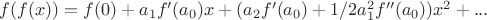 $f(f(x))=f(0)+a_{1}f'(a_{0})x+(a_{2}f'(a_{0})+1/2a_{1}^2f''(a_{0}))x^2+...$