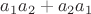 $a_1 a_2 +a_2 a_1$