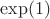 $\exp(1)$