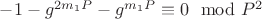 $-1-g^{2m_1P}-g^{m_1P}\equiv 0\mod P^2$