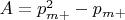 $A=p^2_{m+}-p_{m+}$