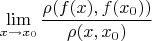 $$\lim\limits_{x \to x_0}^{}\frac{\rho (f(x),f(x_0))}{\rho (x, x_0)}$$