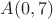 $A(0,7)$