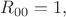 $R_{00}=1,$