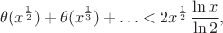 $$
\theta(x^\frac12)+\theta(x^\frac13)+\ldots<2x^\frac12\,\frac{\ln x}{\ln 2},
$$