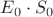 $E_{0}\cdot S_0$