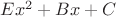 $\mat{E} x^2 + \mat{B} x + \mat{C}$