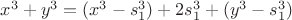 $x^3 + y^3 = (x^3 - s_1^3) + 2s_1^3 + (y^3 - s_1^3)$