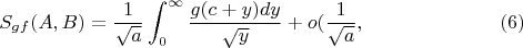 $$S_{gf}(A,B)=\frac{1}{\sqrt{a}}\int_0^{\infty}\frac{g(c+y)dy}{\sqrt y} +o(\frac{1}{\sqrt a}, \eqno(6)$$