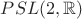 $PSL(2, \mathbb{R})$