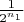 $\frac{1}{2^{n_1}}$