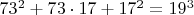 $73^2+73\cdot 17 +17^2=19^3$