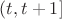 $(t, t + 1]$