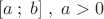 \[
[a\;;\;b]\;,\;a > 0
\]