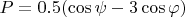 $P=0.5(\cos\psi-3\cos\varphi)$