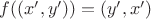 $f((x',y')) = ( y', x')$