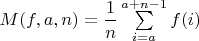 $M(f,a,n)=\dfrac{1}{n}\sum\limits_{i=a}^{a+n-1} f(i)$
