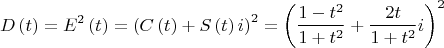 $$\[
D\left( t \right) = E^2 \left( t \right) = \left( {C\left( t \right) + S\left( t \right)i} \right)^2  = \left( {\frac{{1 - t^2 }}{{1 + t^2 }} + \frac{{2t}}{{1 + t^2 }}i} \right)^2 
\]$