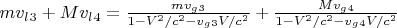 $mv_l_3+Mv_l_4=\frac{mv_g_3}{1-V^2/c^2-v_g_3V/c^2}+\frac{Mv_g_4}{1-V^2/c^2-v_g_4V/c^2}