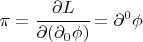 $\pi=\cfrac{\partial L}{\partial(\partial_0\phi)}=\partial^0 \phi$