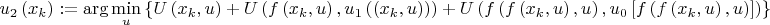 $$ u_{2}\left(x_{k}\right):=\arg\min_{u}\left\{ U\left(x_{k},u\right)+U\left(f\left(x_{k},u\right),u_{1}\left(\left(x_{k},u\right)\right)\right)+U\left(f\left(f\left(x_{k},u\right),u\right),u_{0}\left[f\left(f\left(x_{k},u\right),u\right)\right]\right)\right\}   $$