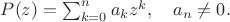 $P(z)=\sum_{k=0}^na_kz^k,\quad a_n\ne 0.$
