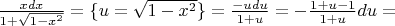 $\frac{xdx}{1+\sqrt{1-x^2}}=\{u=\sqrt{1-x^2}\}=\frac{-udu}{1+u}=
-\frac{1+u-1}{1+u}du=$