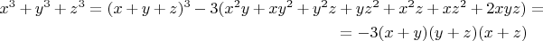 \begin{multline*}
x^3 + y^3 + z^3 = (x + y + z)^3 - 3(x^2y +xy^2 + y^2z + yz^2 + x^2z + xz^2 + 2xyz) =\\
 = -3(x + y)(y + z)(x + z)
\end{multline*}