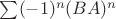 $\sum (-1)^n(BA)^n$