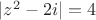 $|z^2-2i|=4$