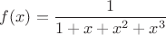 $f(x)=\dfrac{1}{1+x+x^2+x^3}$