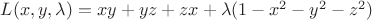$L(x,y,\lambda)=xy+yz+zx+\lambda(1-x^2-y^2-z^2)$