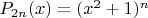 $P_{2n}(x)=(x^2+1)^n$